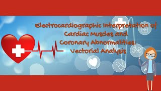 Electrocardiographic Interpretation of Cardiac Muscles amp Coronary Abnormalities Vectorial Analysis [upl. by Ahsyat]