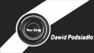 Dawid Podsiadło  Your Song [upl. by Rosetta]