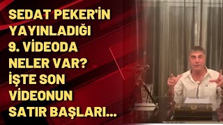 Sedat Pekerin yayınladığı 9 videoda neler var İşte son videonun satır başları [upl. by So]