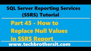 SSRS Tutorial 45  How to Replace Null Values in SSRS Report [upl. by Silverstein]