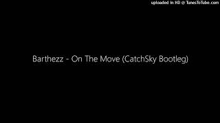 Barthezz  On The Move CatchSky Bootleg [upl. by Franciscka123]