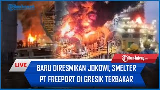 🔴 LIVE Smelter PT Freeport di Gresik Terbakar Terdengar Ledakan dan Tercium Bau Amoniak [upl. by Ruff495]