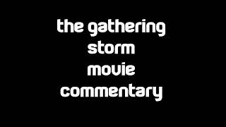 The Gathering Storm Movie Commentary [upl. by Free849]