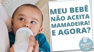 11 DICAS PARA O BEBÊ PEGAR A MAMADEIRA  MACETES DE MÃE [upl. by Konstantin]