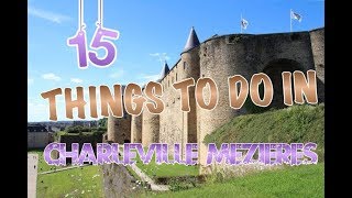 Top 15 Things To Do In CharlevilleMezieres France [upl. by Nocam175]