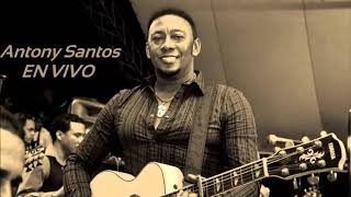 ANTONY SANTOS  Ay Mujer en vivo 2018 [upl. by Joed]