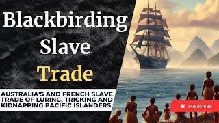 Blackbirding The Untold Slave Story of The Pacific Islanders [upl. by Hinze66]