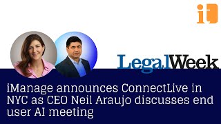 iManage announces ConnectLive in NYC as CEO Neil Araujo discusses end user AI meeting [upl. by Noral]