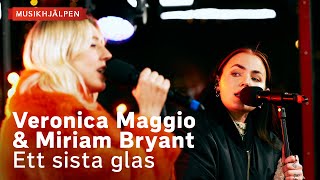 Veronica Maggio amp Miriam Bryant  Ett sista glas  Musikhjälpen 2022 [upl. by Teece]