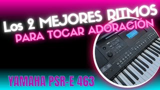 2 Ritmos para tocar adoración🎵 Yamaha Psre 463 [upl. by Dupaix718]