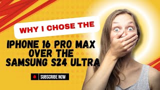 Why I Chose the iPhone 16 Pro Max Over the Samsung S24 Ultra  Quick Comparison [upl. by Ahsiyn]