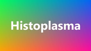 Histoplasma  Medical Meaning and Pronunciation [upl. by Perseus]