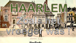 HAARLEM zoals het vroeger was DEEL 1 [upl. by Fital987]