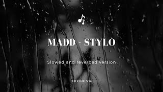 MADD stylo  slowed and reverbed version [upl. by Gnav359]