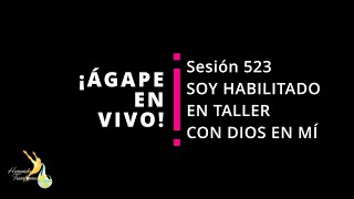 Ágape En Vivo  523 quotSoy Habilitado En Taller Con Dios En MÍquot [upl. by Normac]