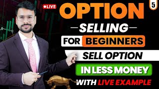 Option Selling For Beginners  Low Capital Option Selling Strategies  With Live Trading Demo [upl. by Asirral175]