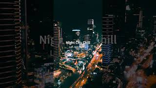 Night City Chill BGM  🎬フル動画配信中 睡眠用bgm 勉強用bgm 夜景 Relax lofi jazz リラックス nature [upl. by Hiltan194]