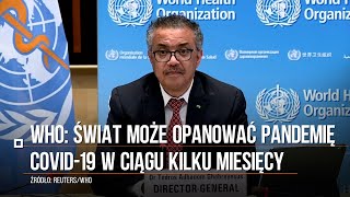 Koronawirus Szef WHO o pandemii COVID19 quotŚwiat może ją opanować w ciągu kilku miesięcyquot [upl. by Peppi]