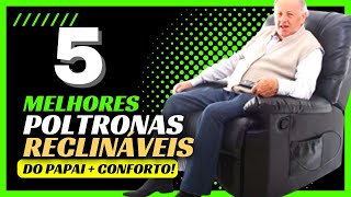 TOP 5 Melhores Poltronas Reclináveis do Papai  Melhor Poltrona Reclinável do Papai [upl. by Arracat608]