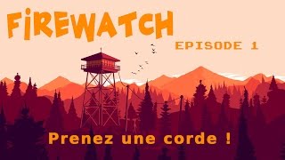 FIREWATCH  Episode 1  Prenez une corde [upl. by Annyl671]