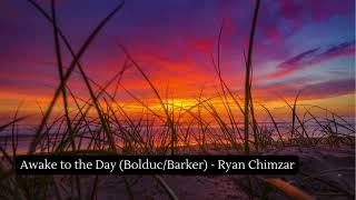 Awake to the Day BolducBarker  Ryan Chimzar [upl. by Hoo]