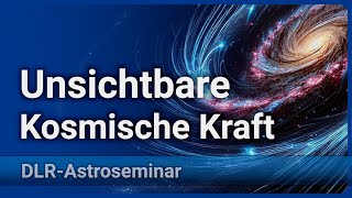 Das Galaktische Magnetfeld • Unsichtbare Kräfte amp Kosmische Strukturen  Rainer Beck [upl. by Gerry]