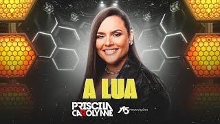 Priscila Carolynne  A Lua [upl. by Kalinda627]