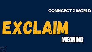 What Does exclaim Means  Meanings And Definitions With exclaim in ENGLISH [upl. by Fahland]