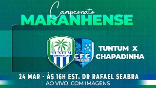 CAMPEONATO MARANHENSE TUNTUM EC VS CHAPADINHA [upl. by Donela]