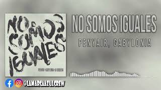 Penyair ft Gabylonia  No somos iguales Audio [upl. by Gigi]