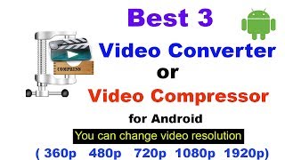 Best 3 video converter Compressor for android  Change video Resolution [upl. by Ardrey]