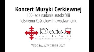 Koncert Muzyki Cerkiewnej z okazji 100lecia Autokefalii Polskiego Kościoła Prawosławnego  Wrocław [upl. by Yong]