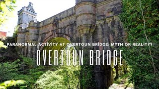 Paranormal Activity at Overtoun Bridge  Myth or Reality [upl. by Irek615]