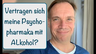 Vertragen sich meine Psychopharmaka  Medikamente mit Alkohol [upl. by Croft]