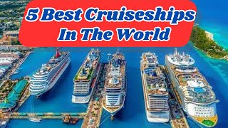 5 BEST CRUISE SHIPS IN THE WORLD [upl. by Sinnaoi]