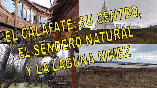 EL CALAFATE SU CENTRO EL SENDERO NATURAL Y LA LAGUNA NIMEZ [upl. by Vernice]