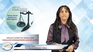 VEKALET ÜCRETİ VE TARAFLARIN YARGILAMA GİDERLERİNDEN SORUMLULUĞU  GAMZE ÜNAL [upl. by Yacov]