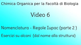 IUPAC  Alcani parte 2  dal nome alla struttura  Video 6  Chimica Organica per Biologia [upl. by Federica719]