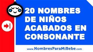 20 nombres para niños terminados en consonante  nombres de bebé  wwwnombresparamibebecom [upl. by Whittemore]