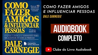 COMO FAZER AMIGOS E INFLUENCIAR PESSOAS  Audiobook  Completo  Dale Carnegie [upl. by Eceela]