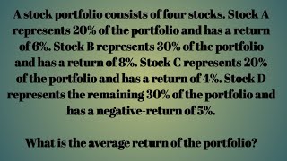 A stock portfolio consists of four stocks Stock A represents 20 of the portfolio and has a return [upl. by Yoral]