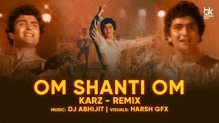 Om Shanti Om Remix  DJ Abhijit  Harsh GFX  Karz  Rishi Kapoor  Kishore Kumar  Retro Remixes [upl. by Montana40]