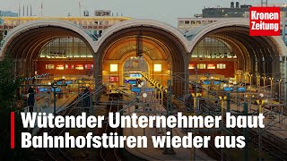 Wütender Unternehmer baut Bahnhofstüren wieder aus  kronetv NEWS [upl. by Thaddeus]