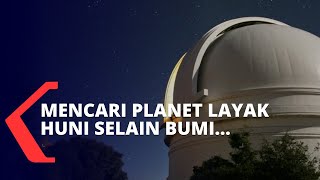 LAPAN Siap Meneliti Planet Layak Huni Selain Bumi dan Kehidupan Baru di Luar Angkasa [upl. by Adnama]