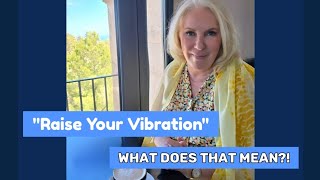 quotRaise Your VibrationquotWhat Does That Mean [upl. by Eneli]