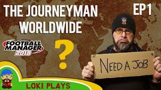 FM18  The Journeyman Worldwide  EP 1  A Football Manager 2018 Story [upl. by Grissom]