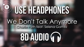 Charlie Puth feat Selena Gomez  We Dont Talk Anymore 8D AUDIO [upl. by Ladnyk]