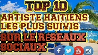 ARTISTE HAÏTIEN top 10 artiste haïtiens les plus suivis sur le resaux sociaux🤙🤙🤙 [upl. by Nylyrehc]