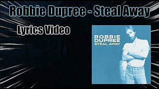 Robbie Dupree  Steal Away Lyrics and Audio [upl. by Ardnod968]