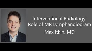 Interventional Radiology – Role of MR lymphangiogram [upl. by Shulamith801]